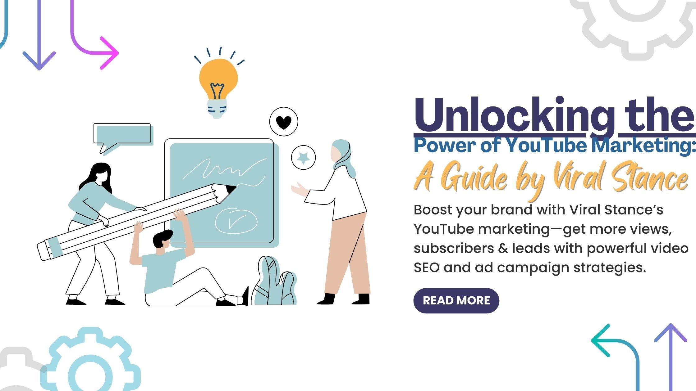 Unlocking the Power of YouTube Marketing: A Guide by Viral Stance